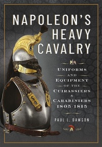 Abbildung von: Napoleon's Heavy Cavalry - Pen & Sword