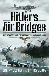 Bild vergrößern Bild: Hitler's Air Bridges - PEN & SWORD BOOKS