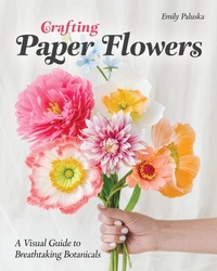 Abbildung von: Crafting Paper Flowers - C&T Publishing