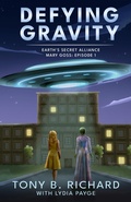 Cover: Defying Gravity - Mary Goss: Episode 1 - Tony B. Richard