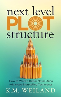 Enlarge image Cover: Next Level Plot Structure (Helping Writers Become Authors, #12) - K.M. Weiland