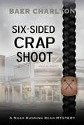 Cover: Six-sided Crap Shoot (A Nash Running Bear Mystery, #6) - Baer Charlton