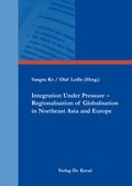 Abbildung von: Integration Under Pressure - Regionalisation of Globalisation in Northeast Asia and Europe - Kovac, Dr. Verlag