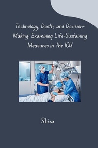 Abbildung von: Technology, Death, and Decision-Making: Examining Life-Sustaining Measures in the ICU - tredition