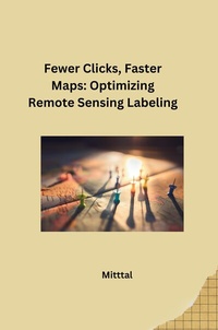 Enlarge image Cover: Fewer Clicks, Faster Maps: Optimizing Remote Sensing Labeling - tredition