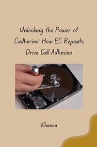 Abbildung von: Unlocking the Power of Cadherins: How EC Repeats Drive Cell Adhesion - tredition