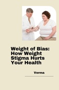 Cover: Weight of Bias: How Weight Stigma Hurts Your Health - tredition
