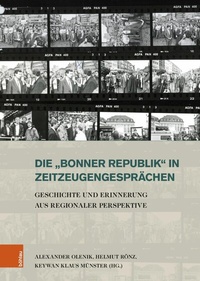 Abbildung von: Die »Bonner Republik« in Zeitzeugengesprächen - Böhlau