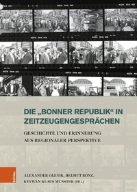 Abbildung von: Die »Bonner Republik« in Zeitzeugengesprächen - Böhlau