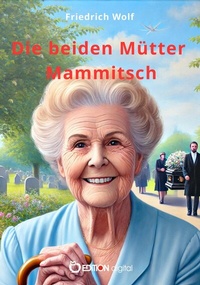 Abbildung von: Die beiden Mütter Mammitsch - EDITION digital