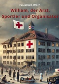 Cover: William, der Arzt, Sportler und Organisator - EDITION digital
