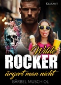 Cover: Wilde Rocker &auml;rgert man nicht. Rockerroman - Romance Verlag