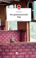 Cover: Der geheimnisvolle Zug. Life is a Story - story.one - story.one publishing