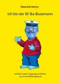 Cover: Ich bin der Bi-Ba-Busemann - BoD - Books on Demand