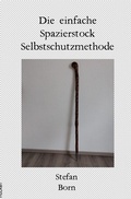 Cover: Die einfache Spazierstock Selbstschutzmethode - epubli