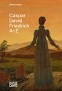 Bild: Caspar David Friedrich: A-Z - Hatje Cantz Verlag