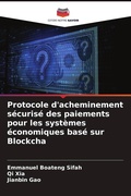 Cover: Protocole d'acheminement securise des paiements pour les systemes economiques base sur Blockcha - Editions Notre Savoir
