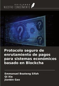 Cover: Protocolo seguro de enrutamiento de pagos para sistemas econ&oacute;micos basado en Blockcha - Ediciones Nuestro Conocimiento
