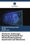 Cover: Sicheres Zahlungs-Routing-Protokoll fuer Wirtschaftssysteme basierend auf Blockcha - Verlag Unser Wissen