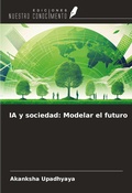 Cover: IA y sociedad: Modelar el futuro - Ediciones Nuestro Conocimiento