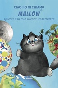 Cover: Ciao! Io mi chiamo Mallow... Questa &egrave; la mia avventura terrestre - Gruppo Albatros Il Filo