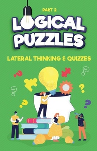 Enlarge image Cover: Lateral Thinking, Logical Puzzles and Quizzes, Part 2 - ALA Books