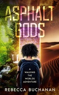 Cover: Asphalt Gods: A Walking the Worlds Adventure - Rebecca Buchanan