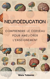 Abbildung von: Neuroéducation : Comprendre Le Cerveau Pour Améliorer L'enseignement - Maia Tobares