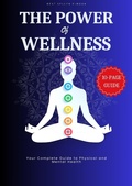 Cover: The Power of Wellness - Your Complete Guide to Physical and Mental Health (Quick Wellness Guides, #12) - Yassine Nhairi
