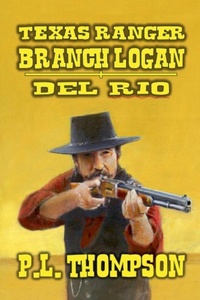 Enlarge image Cover: Texas Ranger - Branch Longan - Del Rio - J.C. Hulsey Books