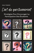 Abbildung von: L'art Du Questionnement : Stratégies Pour Encourager La Participation Des Étudiants - Maia Tobares
