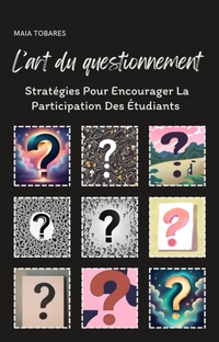 Abbildung von: L'art Du Questionnement : Stratégies Pour Encourager La Participation Des Étudiants - Maia Tobares