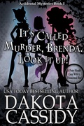 Cover: It's Called Murder, Brenda. Look It Up (An Accidental Detective Mystery, #1) - Dakota Cassidy