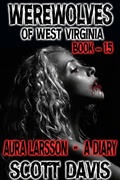 Cover: Werewolves Of West Virginia - Book 1.5 - Aura Larsson - A Diary - Scott Davis