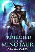 Cover: Protected by the Minotaur (For the Love of a Good Monster, #1) - Gemma Cates