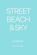Cover: Street, Beach & Sky: A Cookbook (The Culinary Traveler, #4) - Andrew West
