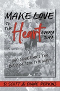 Cover: Make Love to the Heart Every Day - AUTHORHOUSE