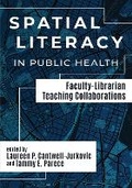 Cover: Spatial Literacy in Public Health: - Association of College & Research Libraries