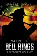 Cover: When The Bell Rings - A Firefighters Journey - Robert Gass