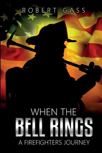Enlarge image Cover: When The Bell Rings - A Firefighters Journey - Robert Gass