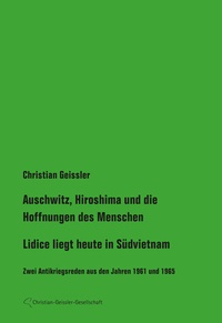Abbildung von: Auschwitz, Hiroshima und die Hoffnungen der Menschen / Lidice liegt heute in Südvietnam - Christian-Geissler-Gesellschaft