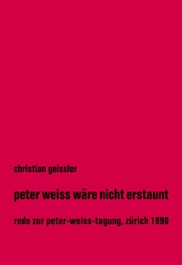 Abbildung von: Peter Weiss wäre nicht erstaunt - Christian-Geissler-Gesellschaft