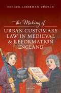 Cover: The Making of Urban Customary Law in Medieval and Reformation England - Oxford University Press