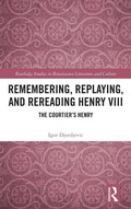 Cover: Remembering, Replaying, and Rereading Henry VIII - Routledge