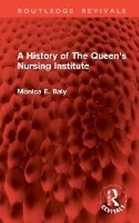 Abbildung von: A History of The Queen's Nursing Institute - Routledge