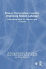 Cover: Korean Conversation Gambits: Developing Spoken Language - Routledge