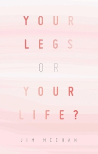 Enlarge image Cover: YOUR LEGS OR YOUR LIFE? - iUniverse