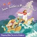 Cover: Jesus, Teacher & Miracle Worker - North Parade Publishing