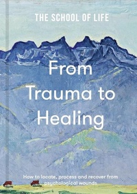 Abbildung von: From Trauma to Healing - The School of Life Press
