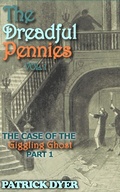 Cover: The Dreadful Pennies: The Case of the Giggling Ghost Part 1 - Pritchett, Farlow, & Smith Publishing